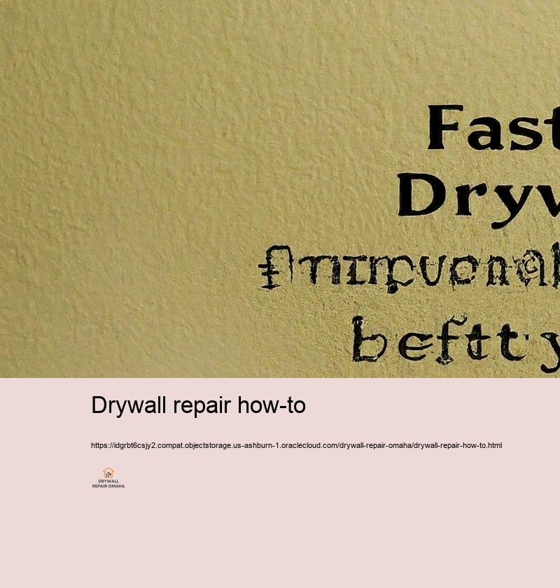 Fast and Reputable Drywall Repair for Omaha People
