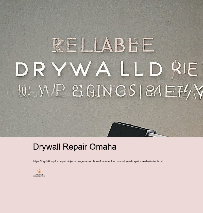 Quick and Trusted Drywall Repair for Omaha House owners