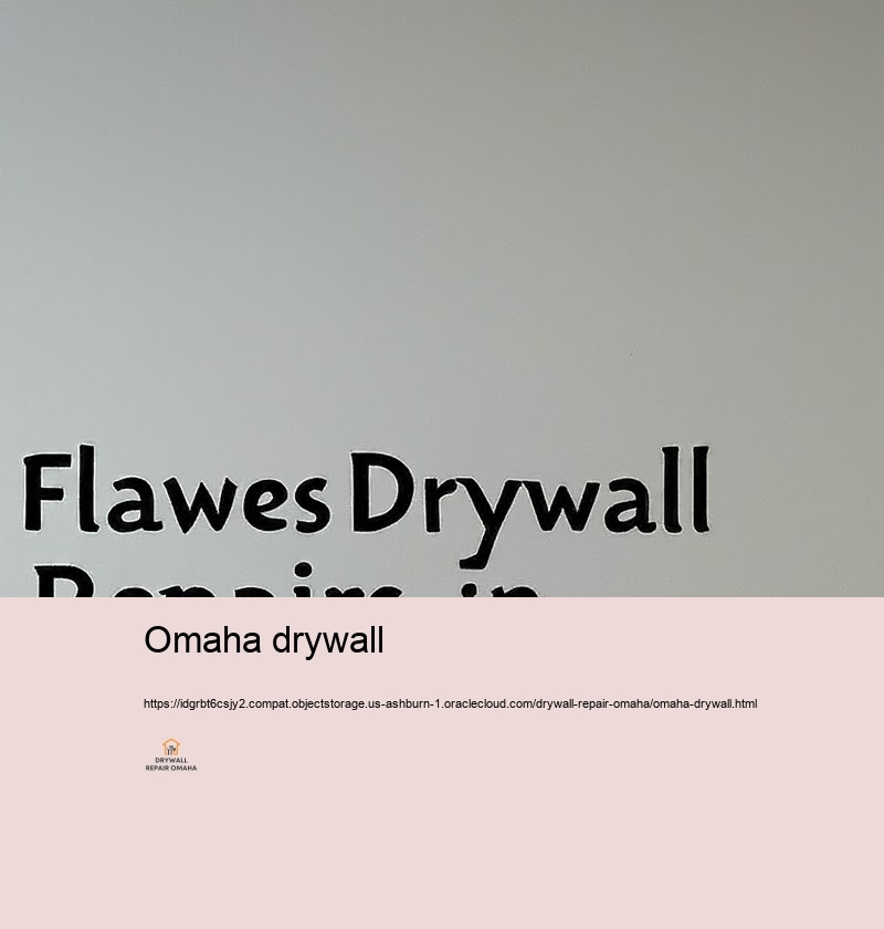 Change Your Home with Specialist Drywall Looking after in Omaha
