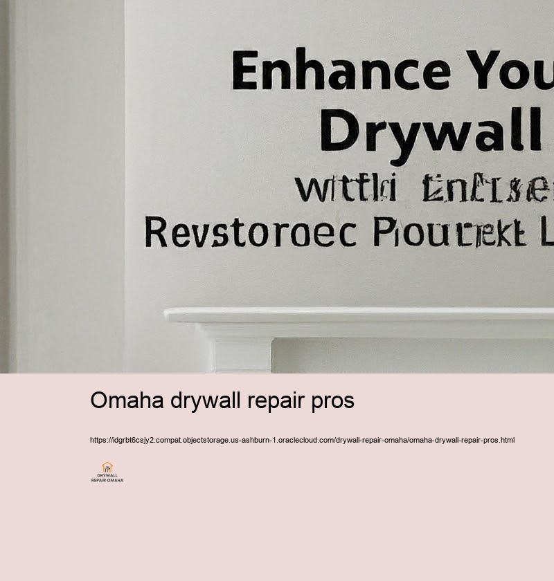 Obtain Top notch Drywall Repairing Provider in Omaha
