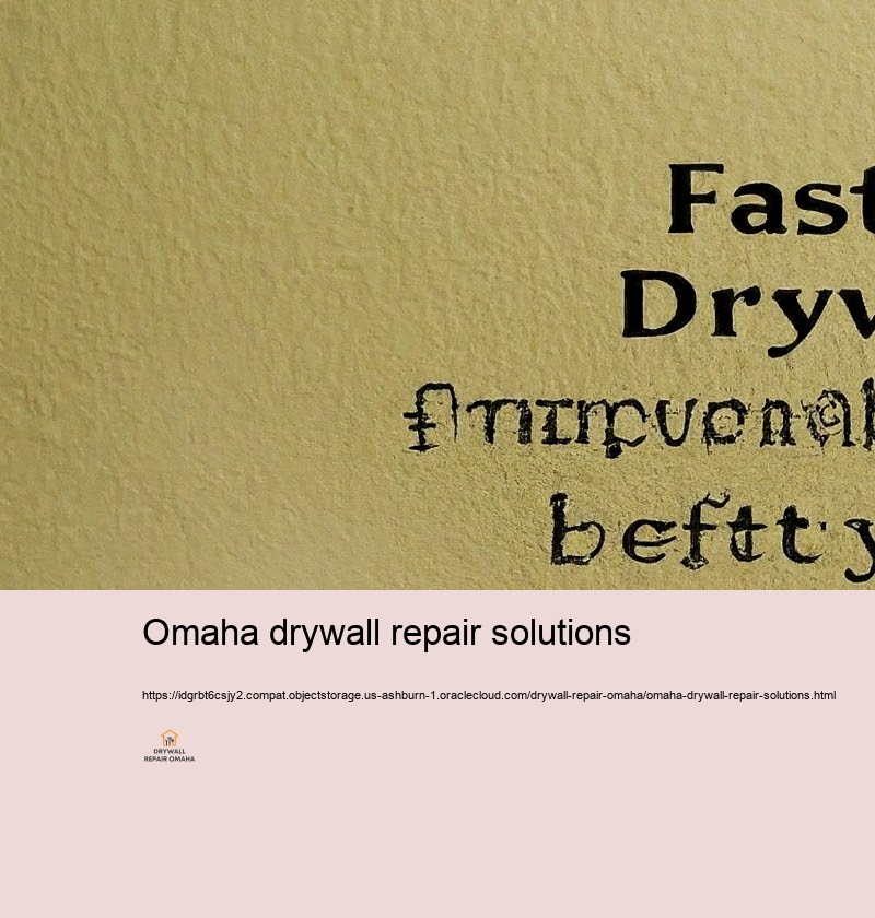 Rapid and Reliable Drywall Dealing with for Omaha Resident