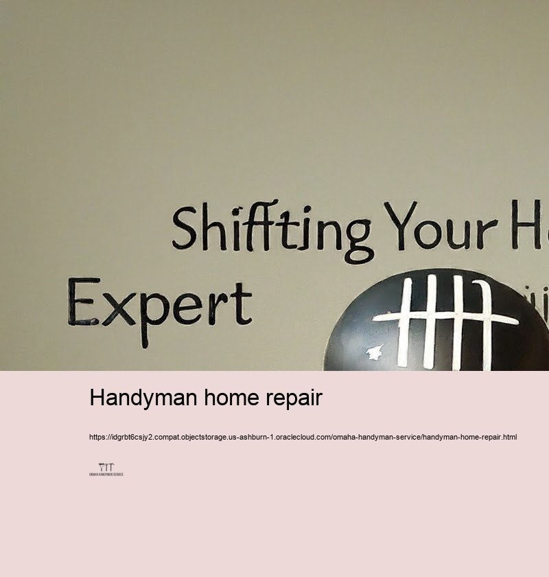 Specialist Handyman Solutions for each Home in Omaha