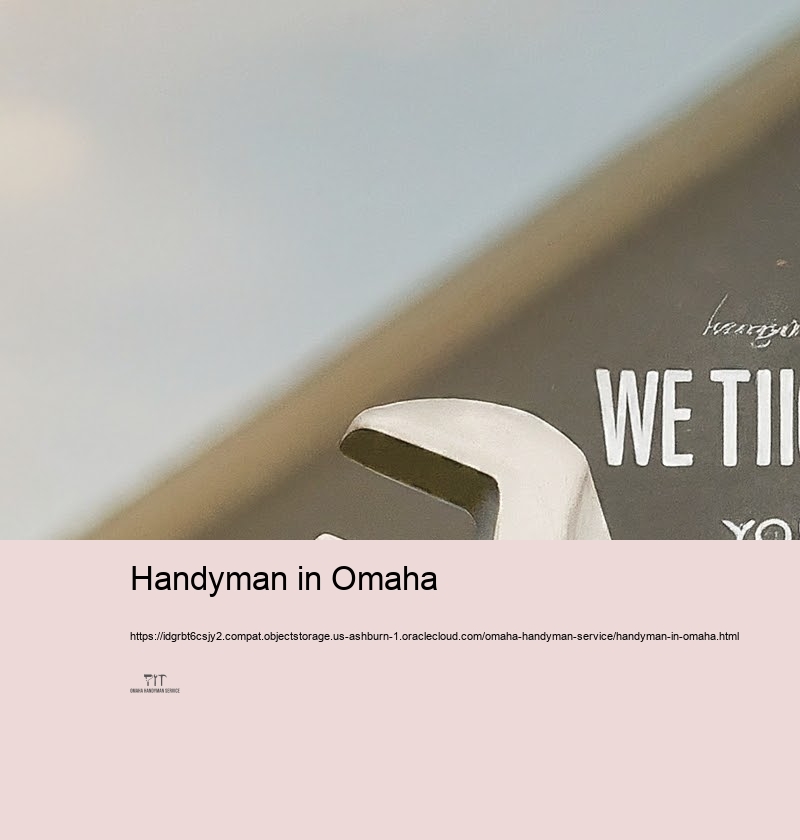 Budget plan Friendly and Reliable Handyman Services in Omaha