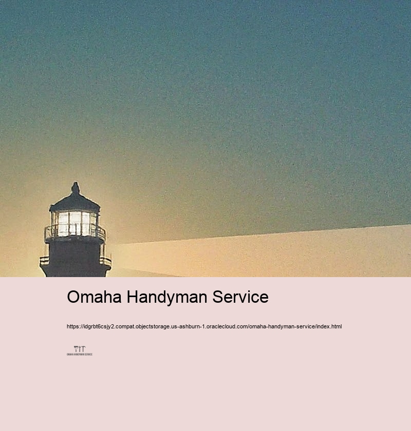 Why Select Our Omaha Handyman Provider for Your Home Repair work?