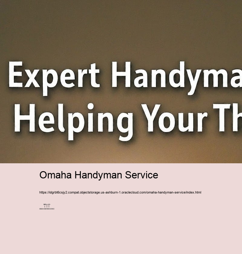 Budget plan Friendly and Respectable Handyman Solutions in Omaha