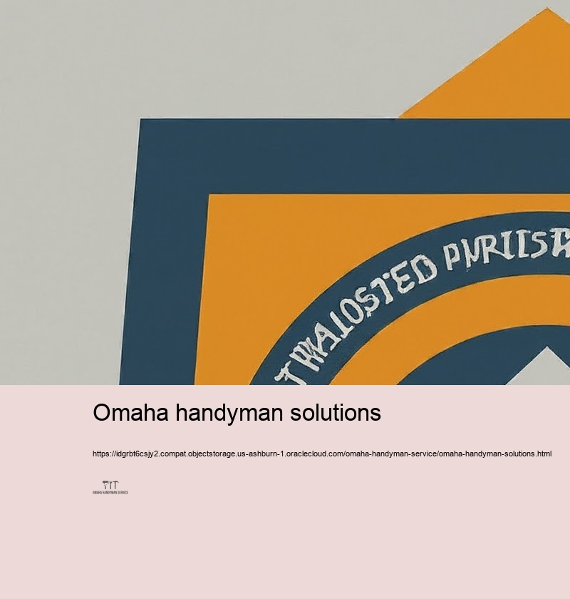 Your Best Alternative for Respectable Omaha Handyman Solutions